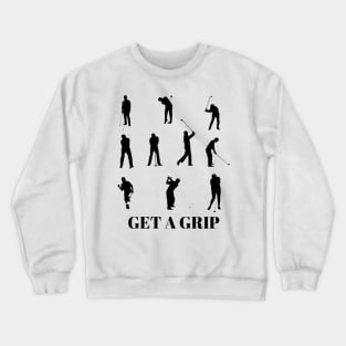 Get A Grip Golf T-Shirt Design Crewneck Sweatshirt